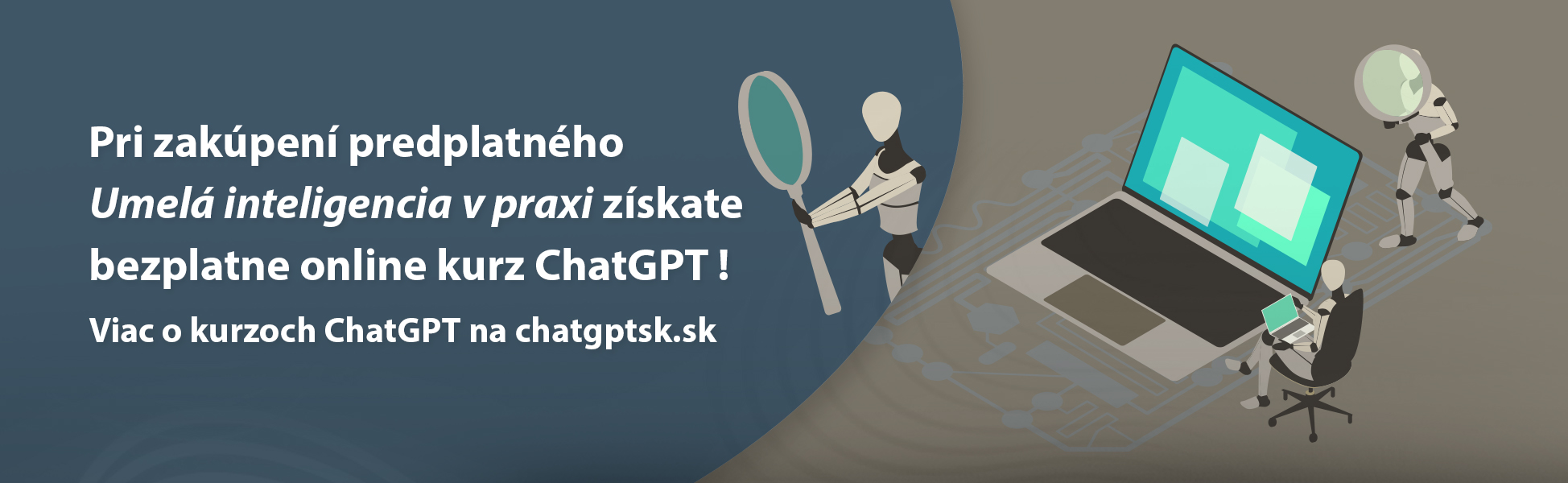 Pri zakpen predplatnho Umel inteligencia v praxi zskate bezplatne online kurz ChatGPT ! 