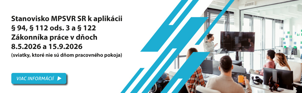 Stanovisko MPSVR SR k aplik�cii � 94, � 112 ods. 3 a � 122 Z�konn�ka pr�ce v d�och 8.5.2026 a 15.9.2026