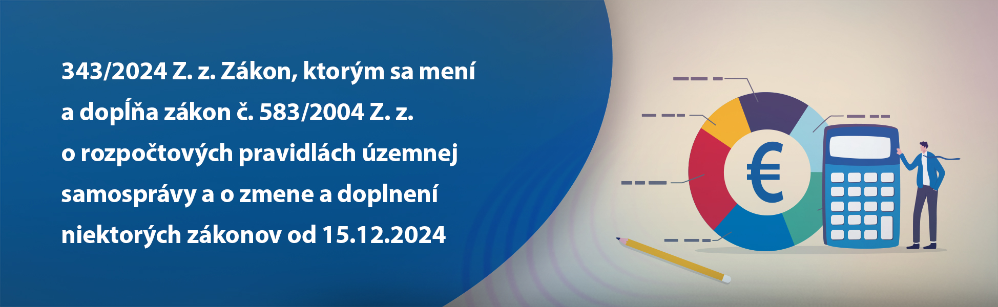 343/2024 Z. z. Zkon, ktorm sa men a dopa zkon . 583/2004 Z. z. o rozpotovch pravidlch zemnej samosprvy a o zmene a doplnen niektorch zkonov od 15.12.2024