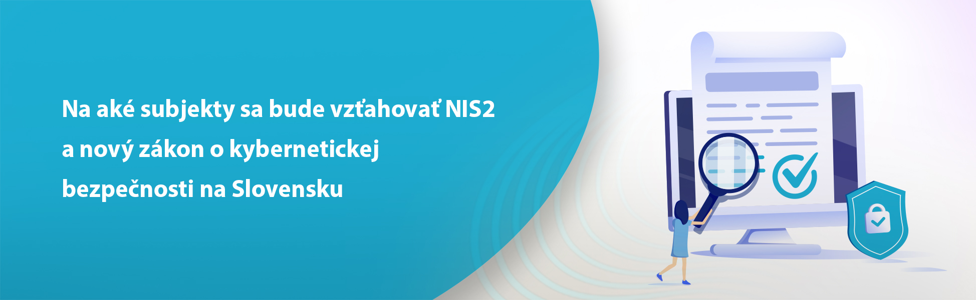 Na ak subjekty sa bude vzahova NIS2 a nov zkon o kybernetickej bezpenosti na Slovensku