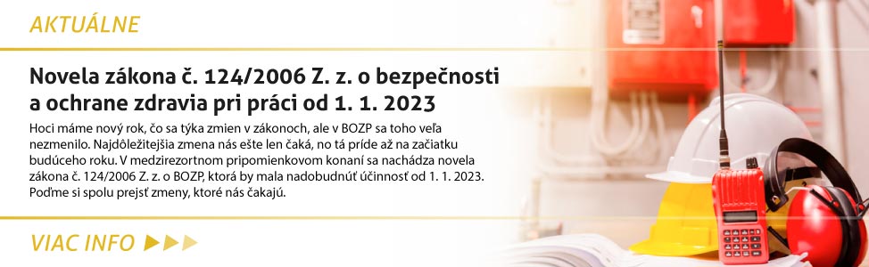Novela zákona è. 124/2006 Z. z. o bezpeènosti a ochrane zdravia pri práci od 1. 1. 2023