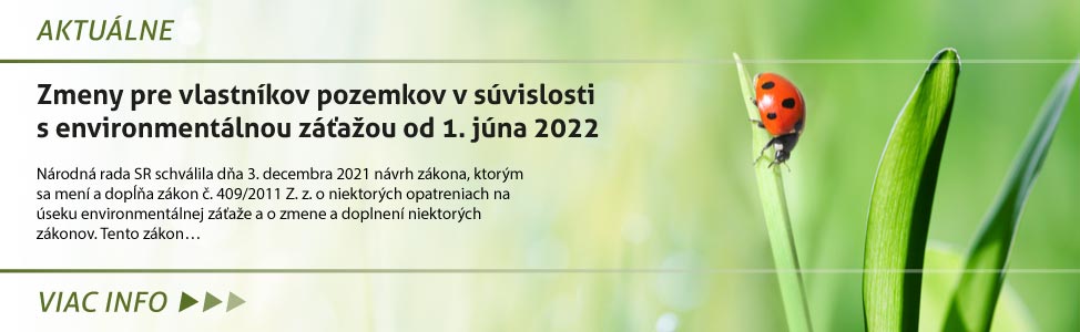 Zmeny pre vlastníkov pozemkov v súvislosti s environmentálnou zá»a¾ou od 1. júna 2022