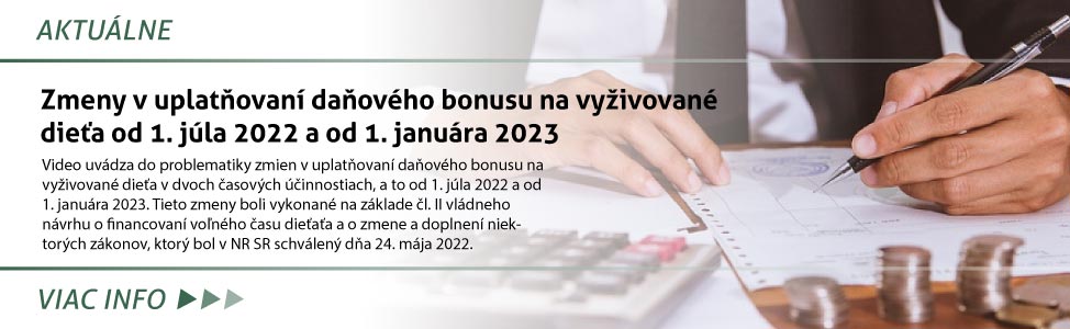 Zmeny v uplatòovaní daòového bonusu na vy¾ivované die»a od 1. júla 2022 a od 1. januára 2023