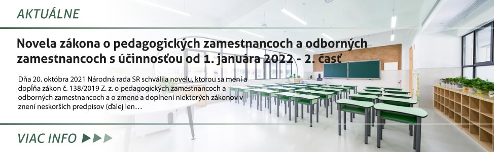 Novela zákona o pedagogických zamestnancoch a odborných zamestnancoch s úèinnos»ou od 1. januára 2022 - 2. èas»
