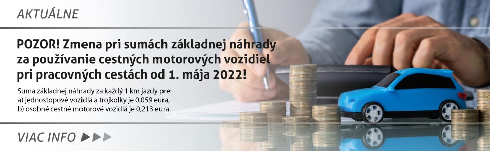 Zmena pri sumách základnej náhrady za pou¾ívanie cestných motorových vozidiel pri pracovných cestách od 1. mája 2022!