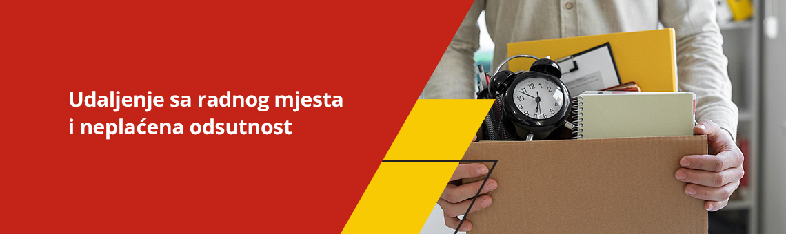Udaljenje sa radnog mjesta i nepla�ena odsutnost