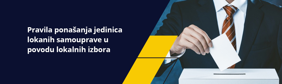 Pravila ponaanja jedinica lokanih samouprave u povodu lokalnih izbora