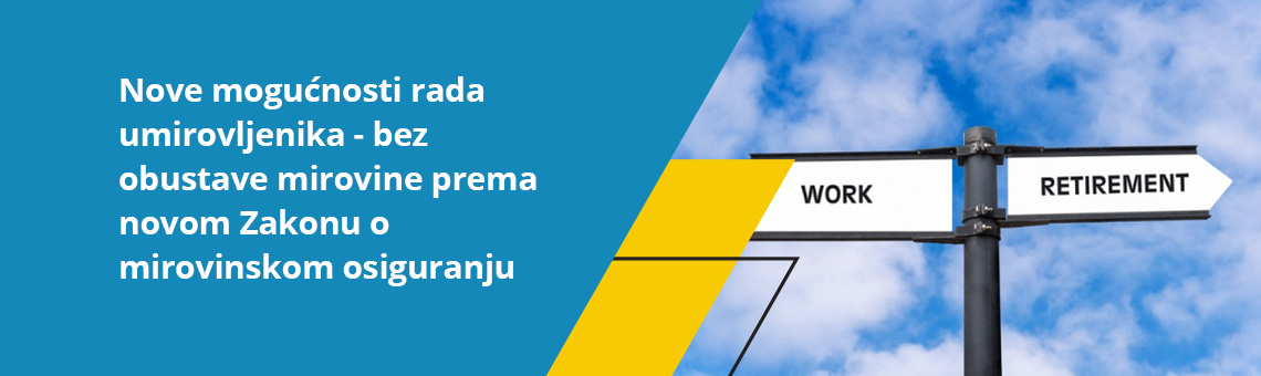Nove mogućnosti rada umirovljenika - bez obustave mirovine prema novom Zakonu o mirovinskom osiguranju